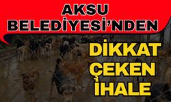 Aksu Belediyesi’nden dikkat çeken ihale