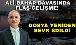 Ali Bahar davasında flaş gelişme! Dosya yeniden sevk edildi