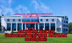 Antalya Belek Üniversitesi'nde bayrak değişimi!