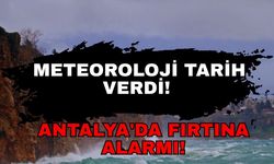 Antalya'da fırtına alarmı! Meteoroloji tarih verdi!