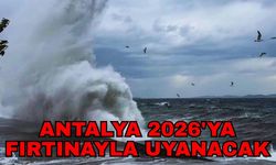 Antalya 2026'ya fırtınayla uyanacak