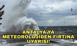 Antalya'ya meteorolojiden fırtına uyarısı!