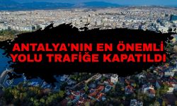 Antalya Büyükşehir Belediyesi'nden sürücülere kritik uyarı! Antalya'nın en önemli yolu trafiğe kapatıldı