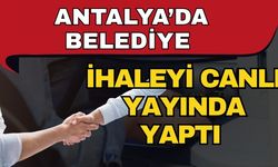 Antalya’da belediye ihaleyi canlı yayında yaptı