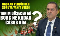 Başkan Perçin her soruya yanıt verdi Takım düşecek mi Borç ne kadar Casus kim?