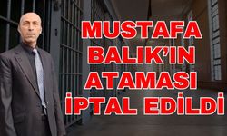 Balık’ın ataması iptal edildi