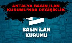 Antalya Basın İlan Kurumu’nda değişiklik