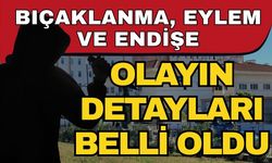 Bıçaklanma, eylem ve endişe! Yetkililerden ilk açıklama geldi