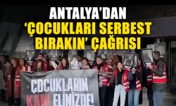 Antalya’dan ‘Çocukları serbest bırakın’ çağrısı