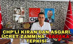CHP’li Kıran’dan asgari ücret zammına “sadaka” tepkisi
