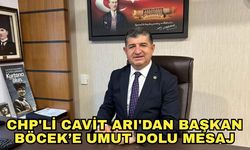 CHP'li Cavit Arı'dan Başkan Böcek’e umut dolu mesaj
