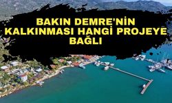 Demre için yol haritası çağrısı! Bakın Demre'nin kalkınması hangi projeye bağlı