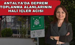 Antalya’da deprem toplanma alanlarının hali içler acısı