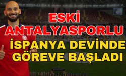 Eski Antalyasporlu İspanya devinde göreve başladı