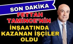 Fettah Tamince’nin inşaatında kazanan işçiler oldu