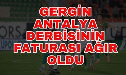 Gergin Antalya derbisinin faturası ağır oldu