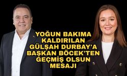 Yoğun bakıma kaldırılan Gülşah Durbay'a Başkan Böcek'ten geçmiş olsun mesajı