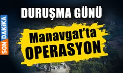Duruşma günü Manavgat Belediyesi’ne operasyon