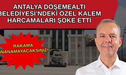 Antalya Döşemealtı Belediyesi’ndeki özel kalem harcamaları şoke etti… Rakama inanamayacaksınız!