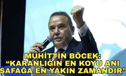 Muhittin Böcek'ten duygu yüklü satırlar...  "Karanlığın en koyu anı şafağa en yakın zamandır"