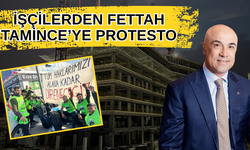 İşçilerden Fettah Tamince’ye protesto