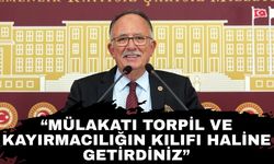 Milletvekili Kılıç'tan mülakat çıkışı! “Mülakatı torpil ve kayırmacılığın kılıfı haline getirdiniz”