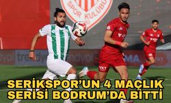 Serikspor’un 4 maçlık serisi Bodrum’da bitti 1-3