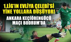 1.Lig’in Evliya Çelebi’si yine yollara düşüyor! Ankara Keçiörengücü maçı Bodrum’da