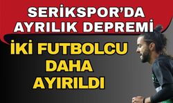 Serikspor’da ayrılık depremi! İki futbolcu daha ayırıldı