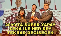 2040’ta Süper Yapay Zeka ile her şey tekrar değişecek