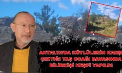Antalya’da köylülerin karşı çıktığı taş ocağı davasında bilirkişi keşfi yapıldı