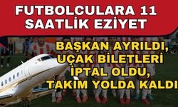 Futbolculara 11 saatlik eziyet! Başkan ayrıldı, uçak biletleri iptal oldu, takım yolda kaldı