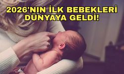 2026'nın ilk bebekleri dünyaya geldi!