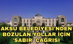 Aksu Belediyesi'nden bozulan yollar için 'Sabır' çağrısı