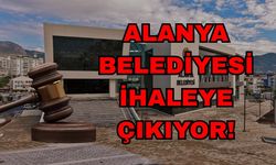 Alanya Belediyesi ihaleye çıkıyor!