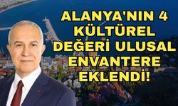Başkan Özçelik duyurdu: Alanya'nın 4 kültürel değeri ulusal envantere eklendi!