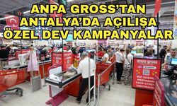 Anpa Gross, Akdeniz'in en büyük perakende mağazasını Antalya'da açıyor!