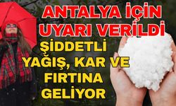 Antalya için uyarı verildi! Şiddetli yağış, kar ve fırtına geliyor