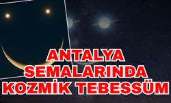 Antalya semalarında kozmik tebessüm! Ay, Satürn ve Neptün buluşuyor