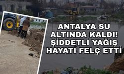 Antalya su altında kaldı! Şiddetli yağış hayatı felç etti