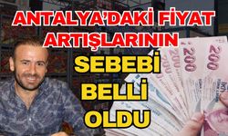 Antalya’daki fiyat artışlarının sebebi belli oldu! Antalya'da fiyatları komisyoncular değil AVM’ler artırıyor