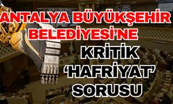 Antalya Büyükşehir Belediyesi’ne kritik ‘Hafriyat’ sorusu