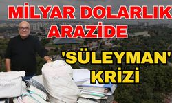 Antalya’daki milyar dolarlık arazide 'Süleyman' krizi