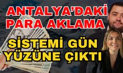 Antalya’daki para aklama sistemi gün yüzüne çıktı