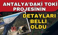 Antalya’daki TOKİ projesinin detayları belli oldu