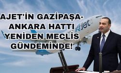 AJet'in Gazipaşa-Ankara hattı yeniden Meclis gündeminde!