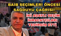 BAİB seçimleri öncesi sağduyu çağrısı! İki adaylı seçim ihracatçıları tedirgin etti