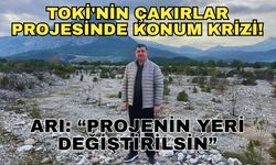 TOKİ'nin Çakırlar projesinde konum krizi! Milletvekili Arı'dan yer değişikliği çağrısı