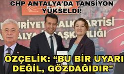 CHP Antalya'da tansiyon yükseldi! Özçelik: “Bu bir uyarı değil, gözdağıdır"