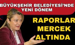 Büyükşehir Belediyesi’nde yeni dönem! Raporlar mercek altında